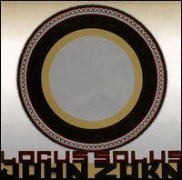 John Zorn : Locus Solus